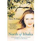 Eleni N Gage: North of Ithaka: A Granddaughter Returns to Greece and Discovers Her Roots
