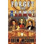 Drew McGunn: Forget the Alamo!: The Lone Star Reloaded Series Book 1