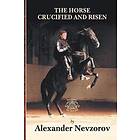 Alexander Nevzorov, Lydia Nevzorova: The Horse Crucified and Risen