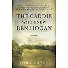 John Coyne: Caddie Who Knew Ben Hogan