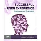 Elizabeth Rosenzweig: Successful User Experience: Strategies and Roadmaps
