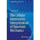 Gerard 't Hooft: The Cellular Automaton Interpretation of Quantum Mechanics