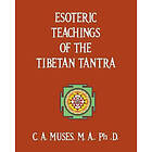 C a Muses Ph D: Esoteric Teachings of the Tibetan Tantra