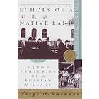 Serge Schmemann: Echoes of a Native Land: Two Centuries Russian Village