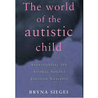 Bryna Siegel: The World of the Autistic Child