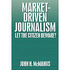 John Herbert McManus: Market-Driven Journalism