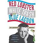 Joe Queenan: Red Lobster, White Trash, & The Blue Lagoon