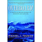Michael J Tougias: Overboard!: A True Blue-Water Odyssey of Disaster and Survival