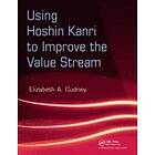 Elizabeth A Cudney: Using Hoshin Kanri to Improve the Value Stream