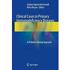 Asghar Aghamohammadi, Nima Rezaei: Clinical Cases in Primary Immunodeficiency Diseases