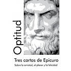 Pantor Pantor: Tres cartas de Epicuro: Sobre la amistad, el placer y felicidad