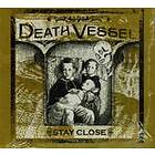 Death Vessel Stay Close CD