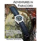 Nicholas Tomihama: Adventures in Paracord Black and White: Survival Bracelets, Watches, Keychains More