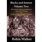 Robin Walker: Blacks and Science Volume Two: West East African Contributions to Technology AND Intellectual Life Legacy of Timbuktu