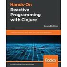 Konrad Szydlo, Leonardo Borges: Hands-On Reactive Programming with Clojure