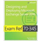 Paul Cunningham: Exam Ref 70-345 Designing and Deploying Microsoft Exchange Server 2016