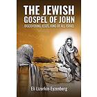 Eli Lizorkin-Eyzenberg: The Jewish Gospel of John