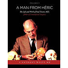 MD Wolfe S Anthony: A Man from Heric: The Life and Work of Paul Tessier, MD, Father Craniofacial Surgery: Volume I