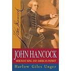 Harlow Giles Unger: John Hancock