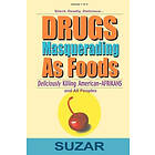 Suzar: Drugs Masquerading as Foods: Deliciously Killing American-Afrikans and All Peoples