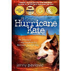 Jenny Pavlovic: 8 State Hurricane Kate: The Journey And Legacy Of A Katrina Cattle Dog
