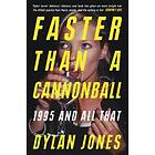 Dylan Jones: Faster Than A Cannonball