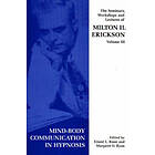 Milton H Erickson, Ernest Lawrence Rossi, Margaret O Ryan: Seminars, Workshops and Lectures of Milton H. Erickson: v. 3 Mind-body Communicat