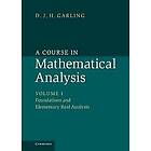 D J H Garling: A Course in Mathematical Analysis