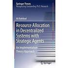 Ali Kakhbod: Resource Allocation in Decentralized Systems with Strategic Agents