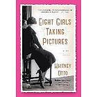 Whitney Otto: Eight Girls Taking Pictures