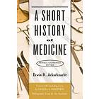 Erwin H Ackerknecht: A Short History of Medicine