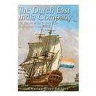 Charles River Editors: The Dutch East India Company: History of the World's First Multinational Corporation