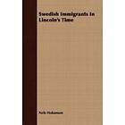 Nels Hokanson: Swedish Immigrants In Lincoln's Time