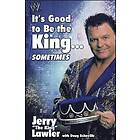 Jerry Lawler: It's Good to Be the King...Sometimes