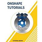 Tutorial Books: Onshape Tutorials