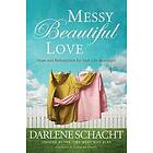 Darlene Schacht: Messy Beautiful Love