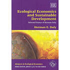 Herman E Daly: Ecological Economics and Sustainable Development, Selected Essays of Herman Daly