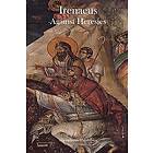 Irenaeus: Irenaeus Against Heresies