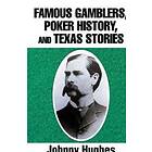 Johnny Hughes: Famous Gamblers, Poker History, and Texas Stories