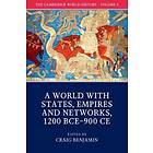 Craig Benjamin: The Cambridge World History: Volume 4, A with States, Empires and Networks 1200 BCE-900 CE