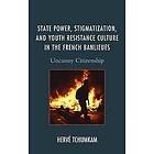 Herve Anderson Tchumkam: State Power, Stigmatization, and Youth Resistance Culture in the French Banlieues