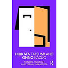 Sondra Fraleigh, Tamah Nakamura: Hijikata Tatsumi and Ohno Kazuo