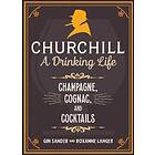 Gin Sander, Roxanne Langer: Churchill: A Drinking Life