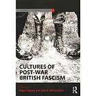 Nigel Copsey, John E Richardson: Cultures of Post-War British Fascism