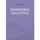 Pia Arnesson: Tommesbos lilla myra minnen från en barndom på landet