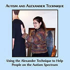 Caitlin G Freeman: Autism and Alexander Technique: Using the Technique to Help People on Spectrum