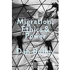 Dan Bulley: Migration, Ethics and Power