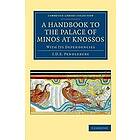 J D S Pendlebury: A Handbook to the Palace of Minos at Knossos