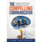 Tim Pollard: The Compelling Communicator