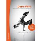 Anders Ljungberg, Everth Larsson: Dare! Win! business process orientation for everyone